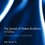 “The Spread of Tibetan Buddhism in China” By Dan Smyer Yu